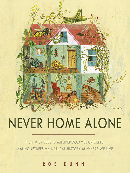 Title details for Never Home Alone by Rob Dunn - Available